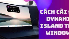 Hướng dẫn cài đặt Dynamic Island trên Windows cực kì nhanh chóng