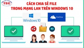 Cách share thư mục trên Windows 10 trong mạng Lan