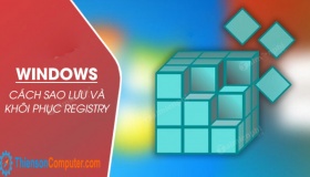 Sao lưu và phục hồi Registry trên Windows