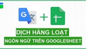 Dịch hàng loạt với bất cứ ngôn ngữ nào bằng Google Sheets