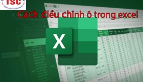 Cách điều chỉnh ô trong Excel