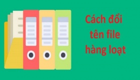 Cách đổi tên file hàng loạt