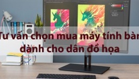 Tư vấn chọn mua máy tính để bàn cho dân đồ họa