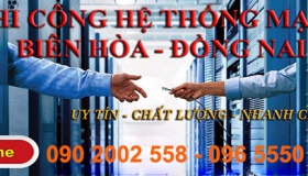 Thi công hệ thống mạng Internet nội bộ tại Đồng Nai