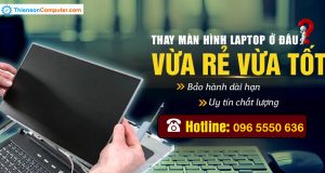 Thay màn hình laptop tại Đồng Nai uy tín